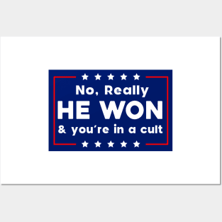 No Really He Won & you're in a cult Posters and Art